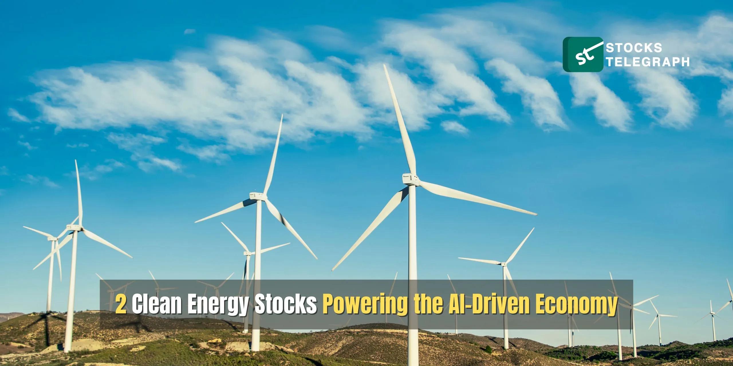 2 Clean Energy Stocks Powering the AI-Driven Economy