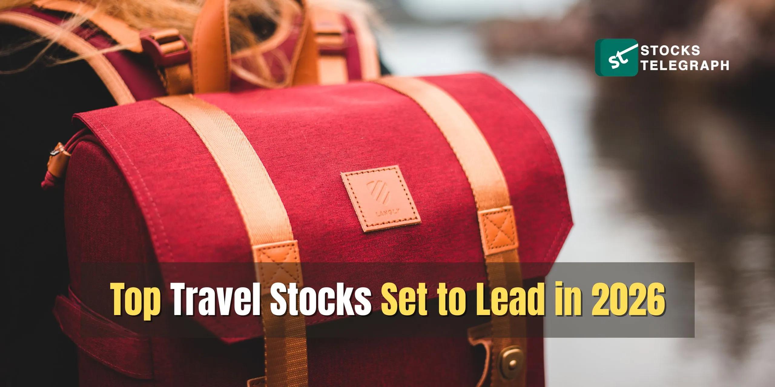 Top Travel Stocks Set to Lead in 2026