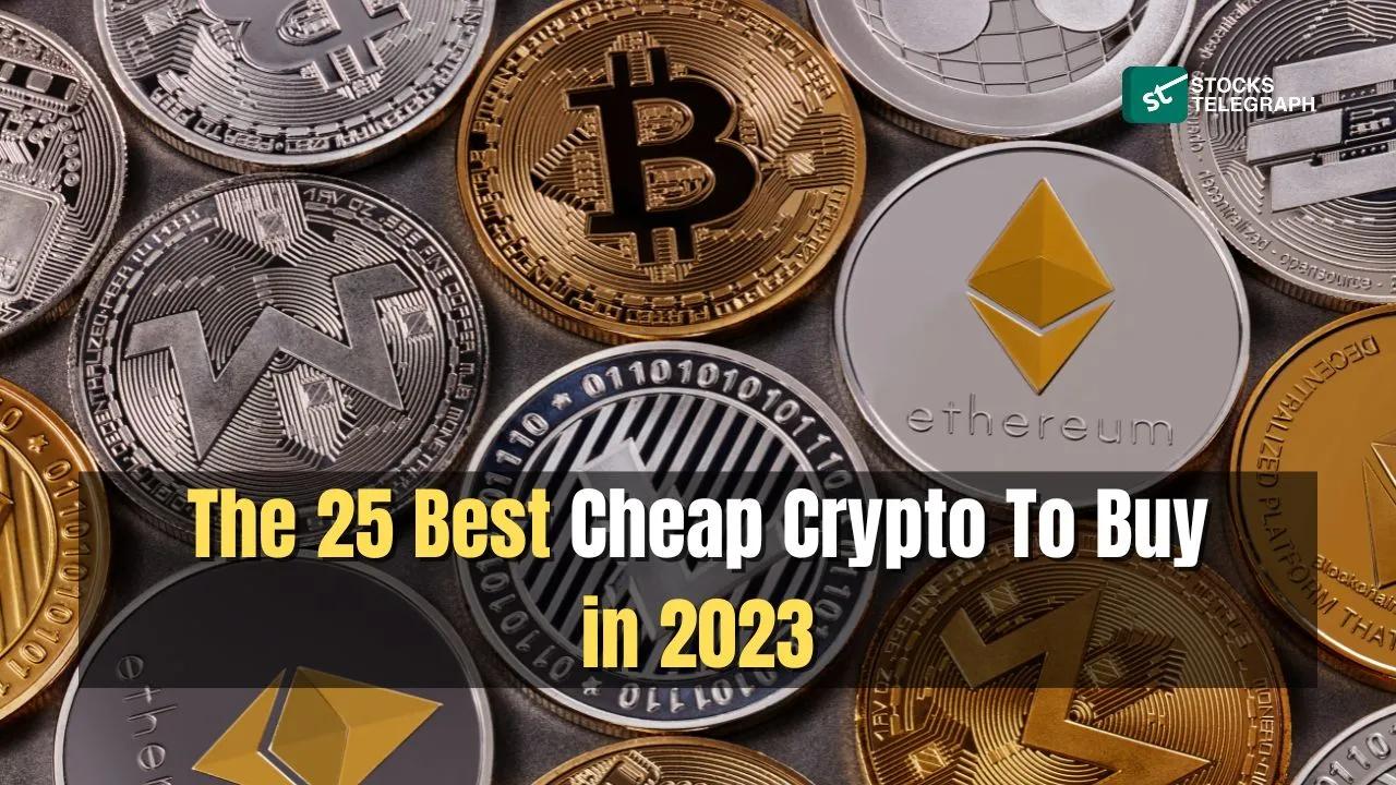 The 25 Best Cheap Crypto To Buy in 2023