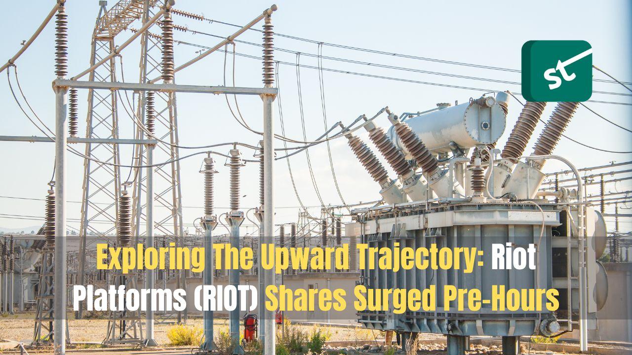 Exploring The Upward Trajectory: Riot Platforms (RIOT) Shares Surged Pre-Hours