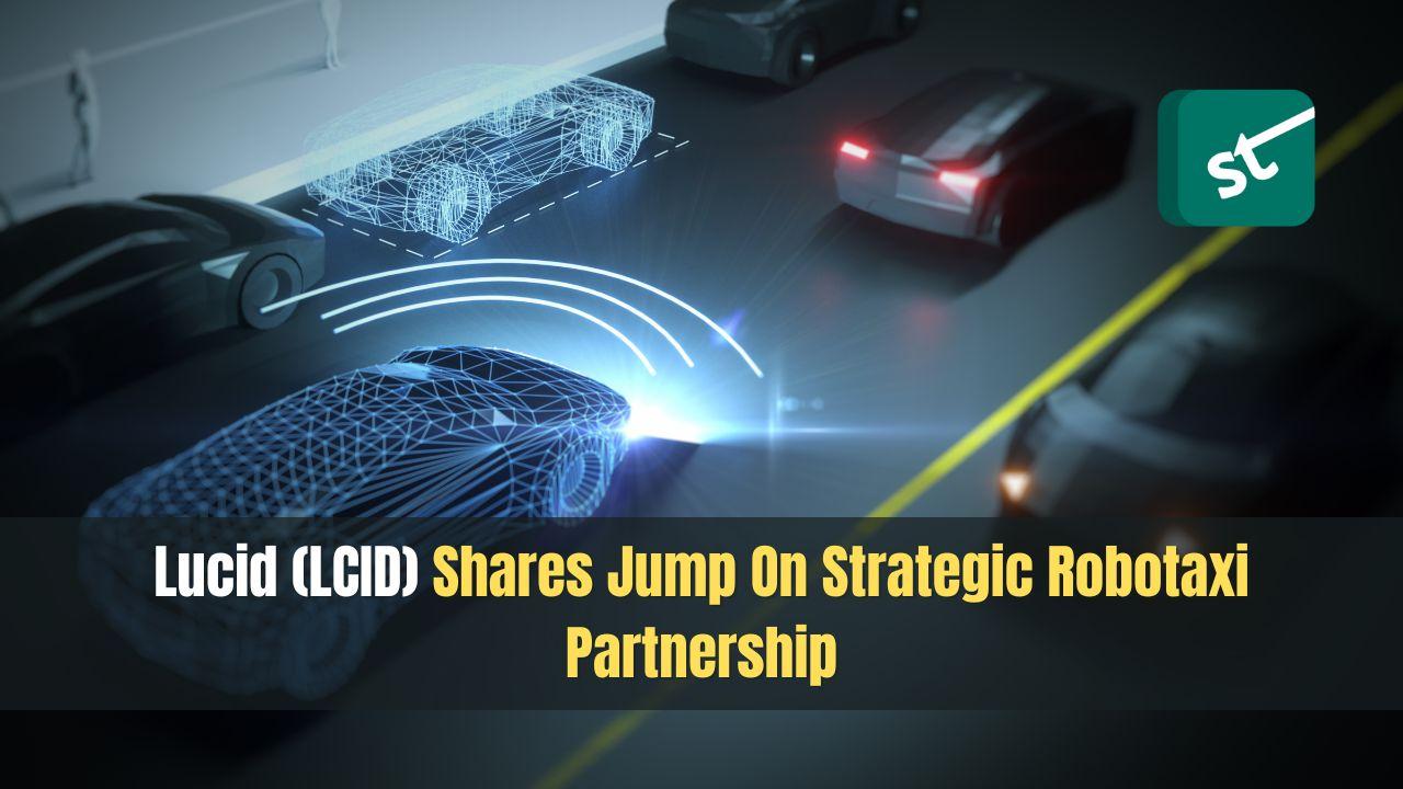 Lucid (LCID) Shares Jump On Strategic Robotaxi Partnership