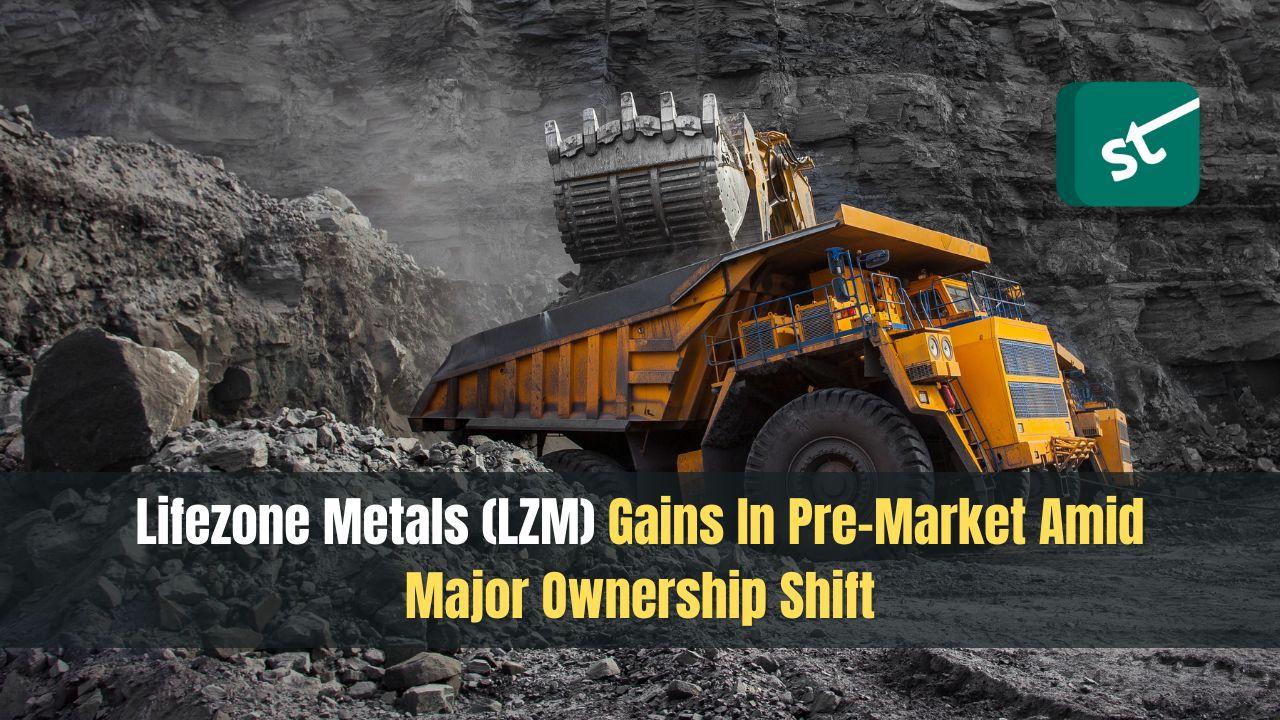 Lifezone Metals (LZM) Gains In Pre-Market Amid Major Ownership Shift